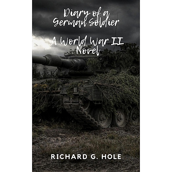 Diary of a German Soldier (World War II, #1) / World War II, Richard G. Hole