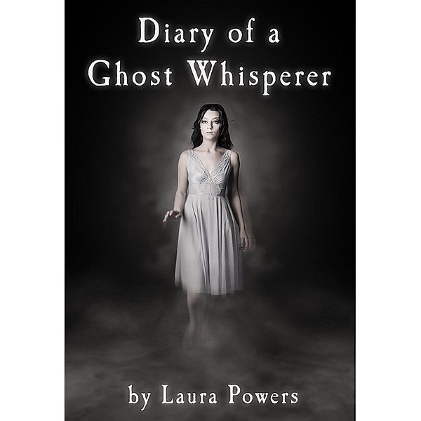 Diary of a Ghost Whisperer, Laura Powers