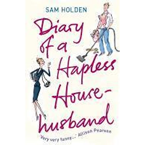 Diary of a Hapless Househusband, Sam Holden