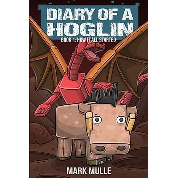 Diary of a Hoglin Book 1, Mark Mulle