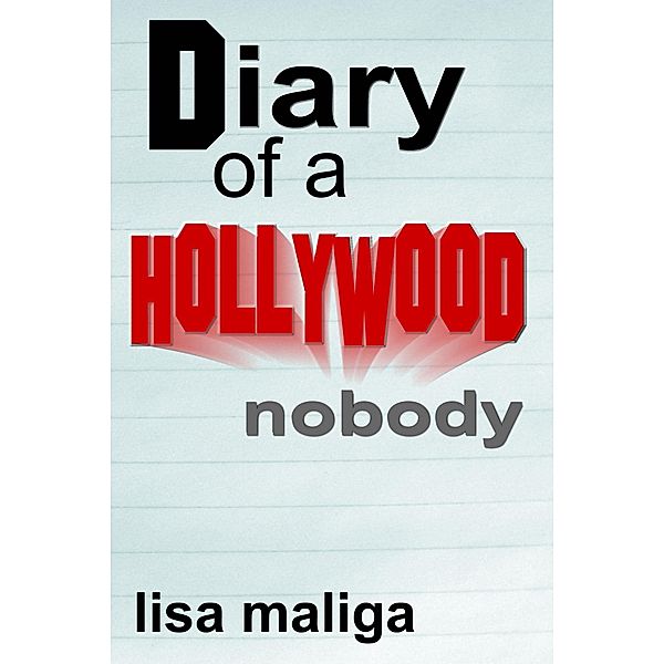 Diary of a Hollywood Nobody, Lisa Maliga