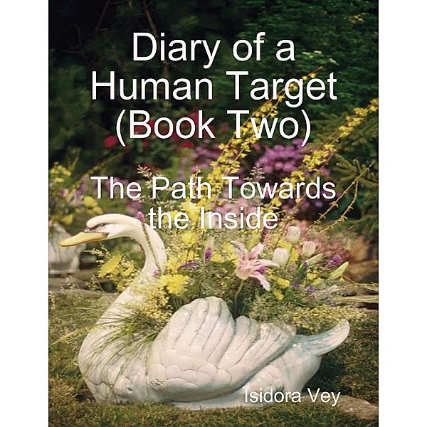 Diary of a Human Target (Book Two) - The Path Towards the Inside, Isidora Vey