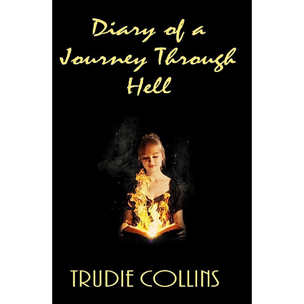 Diary of a journey through Hell / Diary of a journey through Hell, Trudie Collins