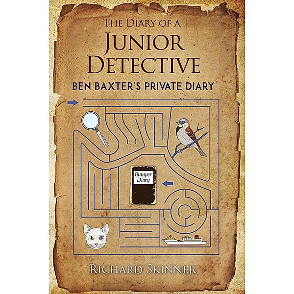 Diary of a Junior Detective/ Ben Baxter's Private Diary / Austin Macauley Publishers, Richard Skinner