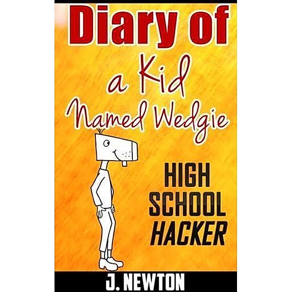 Diary Of A Kid Named Wedgie, J. Newton