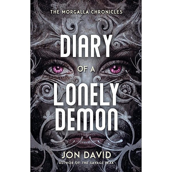 Diary of a Lonely Demon (The Morgalla Chronicles, #1) / The Morgalla Chronicles, Jon David