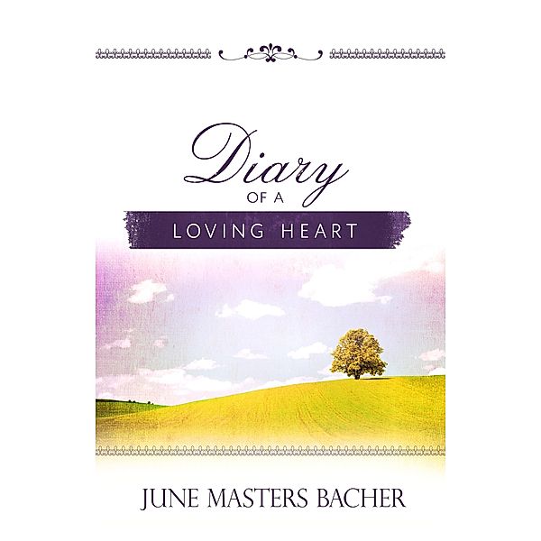 Diary of a Loving Heart / Harvest House Publishers, June Masters Bacher