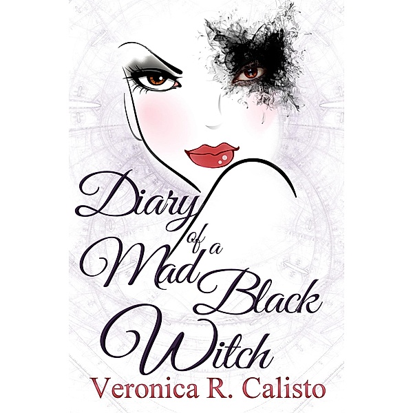 Diary of a Mad Black Witch, Veronica R. Calisto