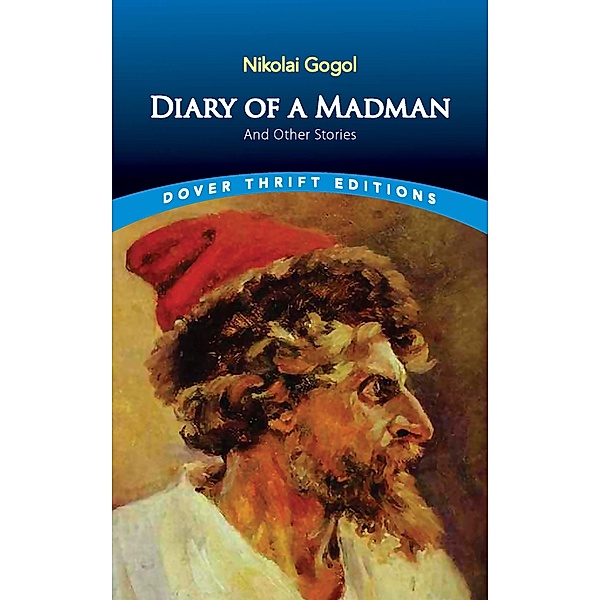 Diary of a Madman and Other Stories / Dover Thrift Editions: Short Stories, Nikolai Gogol