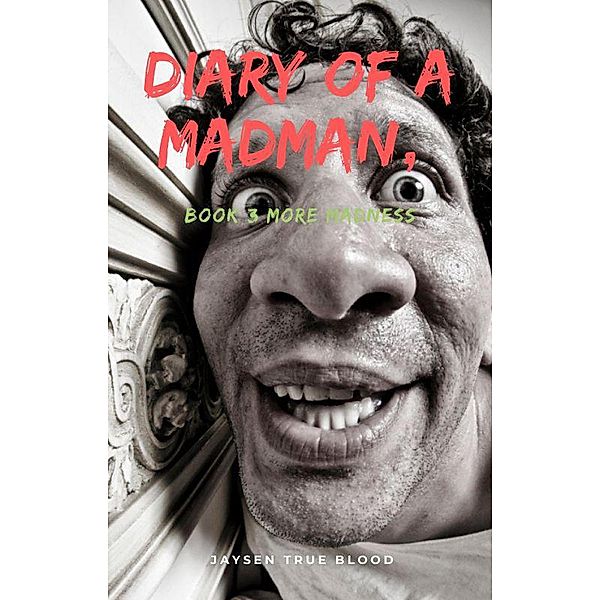 Diary Of A Madman, Book 3: More Madness, Jaysen True Blood