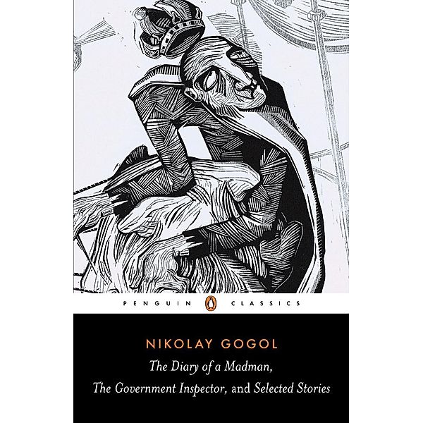 Diary of a Madman, The Government Inspector, & Selected Stories, Nikolay Gogol