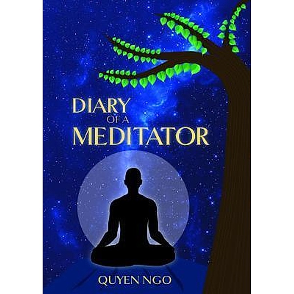 Diary of a Meditator / Quyen Ngo, Quyen Ngo