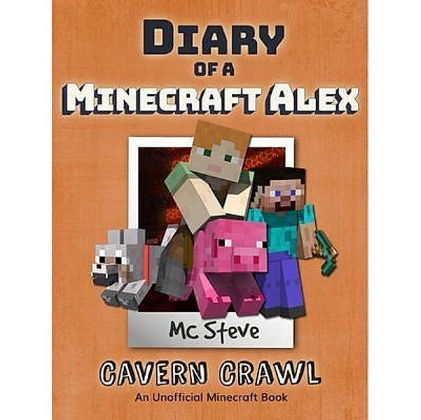 Diary of a Minecraft Alex Book 3 / Leopard Books LLC, Mc Steve