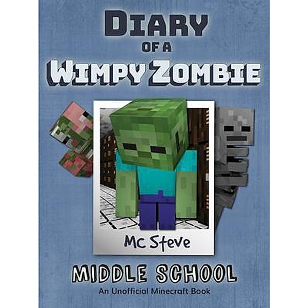 Diary of a Minecraft Wimpy Zombie Book 1 / Diary of a Minecraft Wimpy Zombie Bd.1, Mc Steve