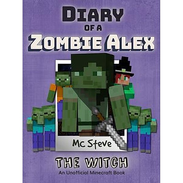 Diary of a Minecraft Zombie Alex Book 1 / Leopard Books LLC, Mc Steve