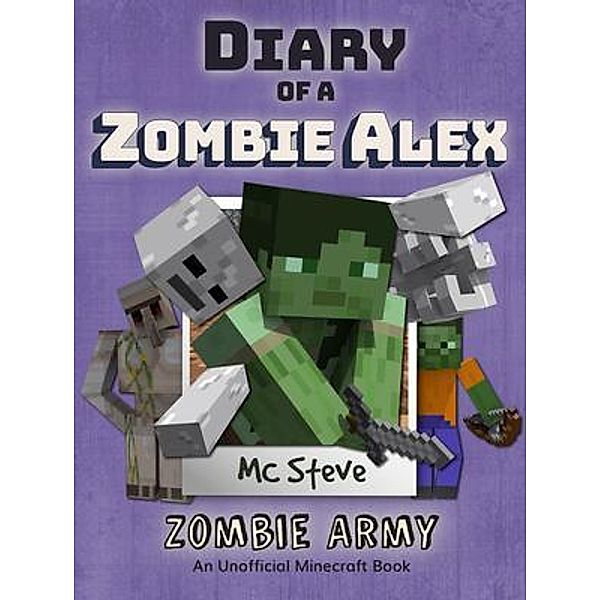 Diary of a Minecraft Zombie Alex Book 2 / Leopard Books LLC, Mc Steve