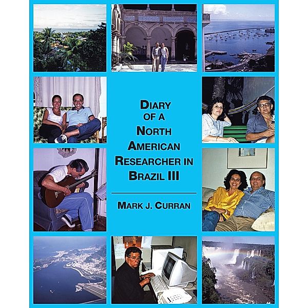 Diary of a North American Researcher in Brazil Iii, Mark J. Curran