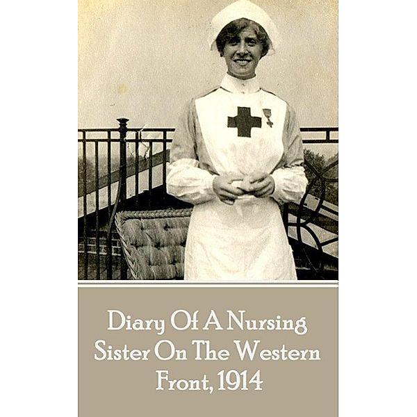 Diary Of A Nursing Sister On The Western, 1914, Author Anonymous