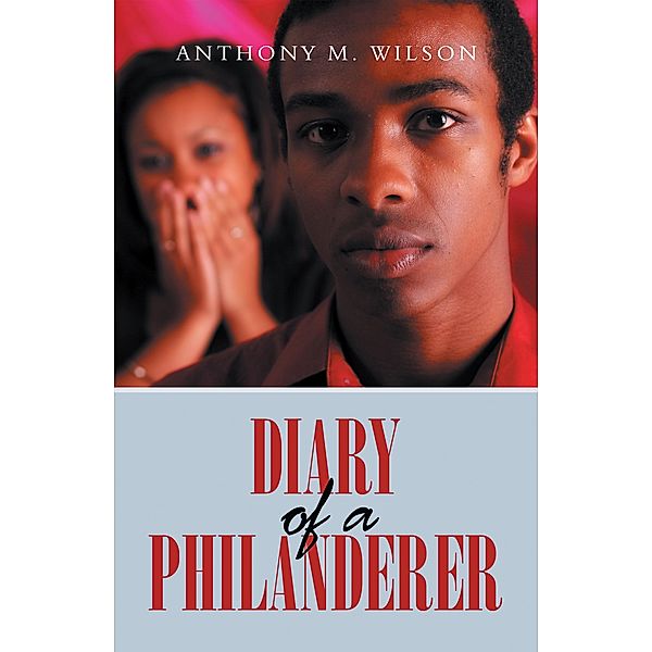 Diary of a Philanderer, Anthony M. Wilson