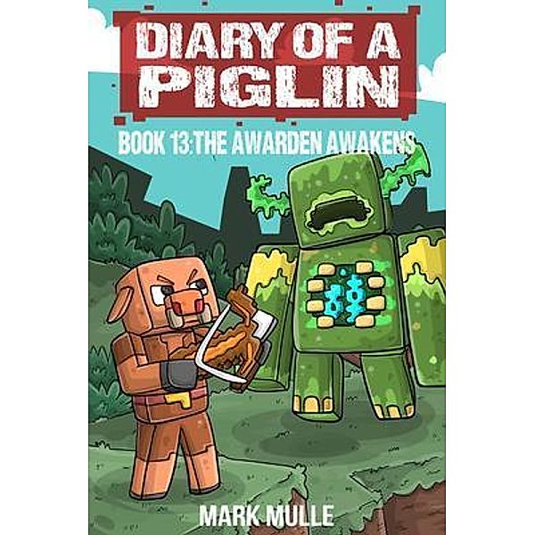 Diary of a Piglin Book 13 / Diary of a Piglin Bd.13, Mark Mulle, Waterwoods Fiction