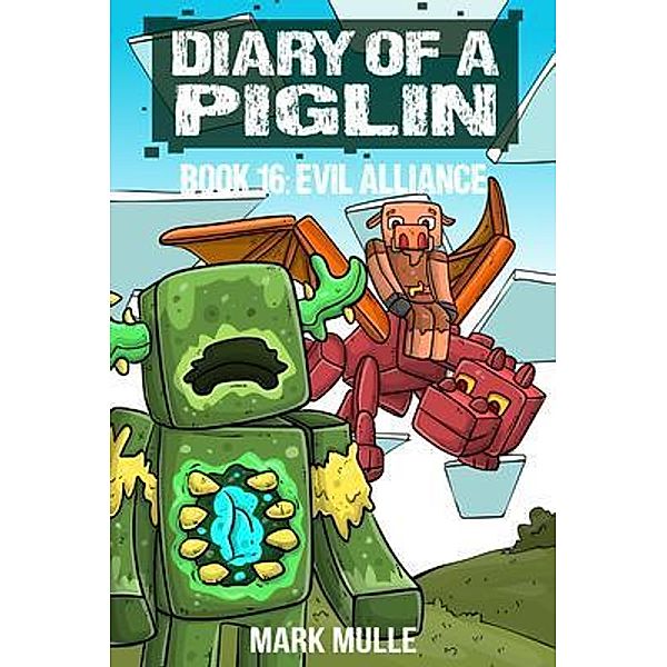 Diary of a Piglin Book 16 / Diary of a Piglin Bd.16, Mark Mulle, Waterwoods Fiction