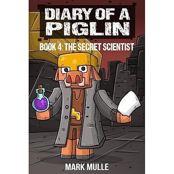 Diary of a Piglin Book 4 / Diary of a Piglin Book Bd.4, Mark Mulle, Waterwoods Fiction