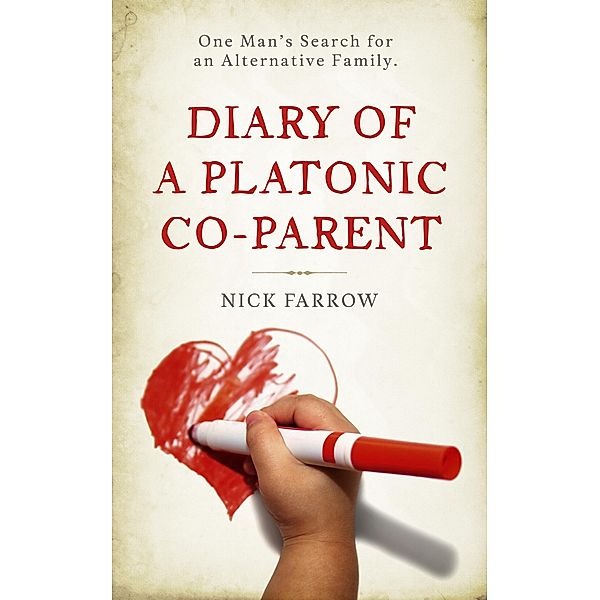 Diary of a Platonic Co-Parent, Nick Farrow