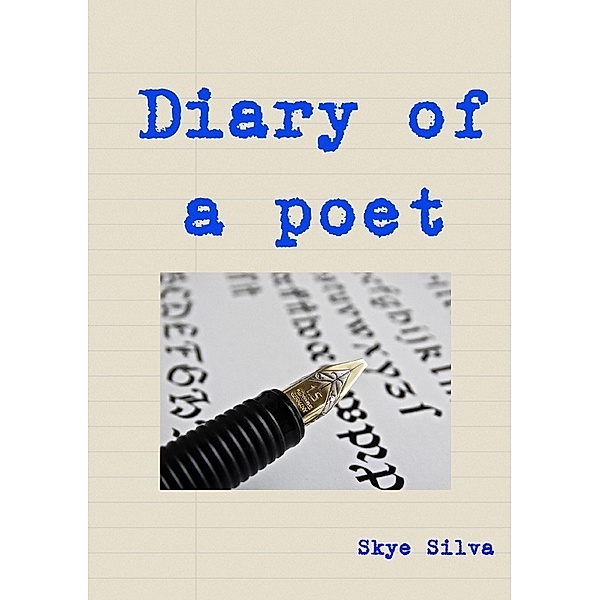 Diary of a poet, Skye Silva