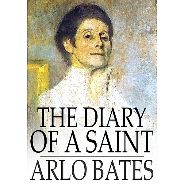 Diary of a Saint / The Floating Press, Arlo Bates