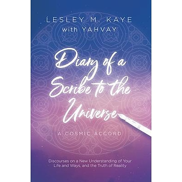 Diary of a Scribe to the Universe, Lesley M. Kaye, Yahvay