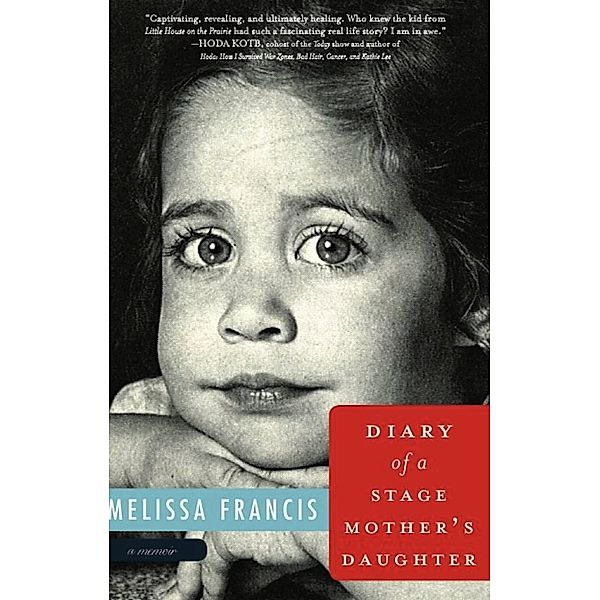 Diary of a Stage Mother's Daughter, Melissa Francis
