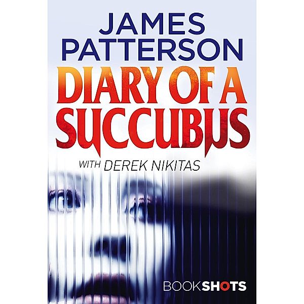 Diary of a Succubus / BookShots Digital, James Patterson