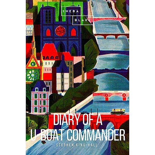 Diary of a U-Boat Commander, Stephen King-Hall, Sheba Blake