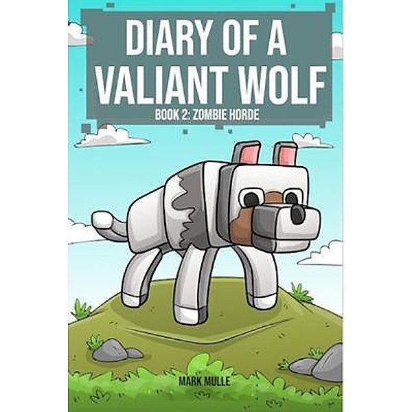 Diary of a Valiant Wolf  Book 2, Mark Mulle