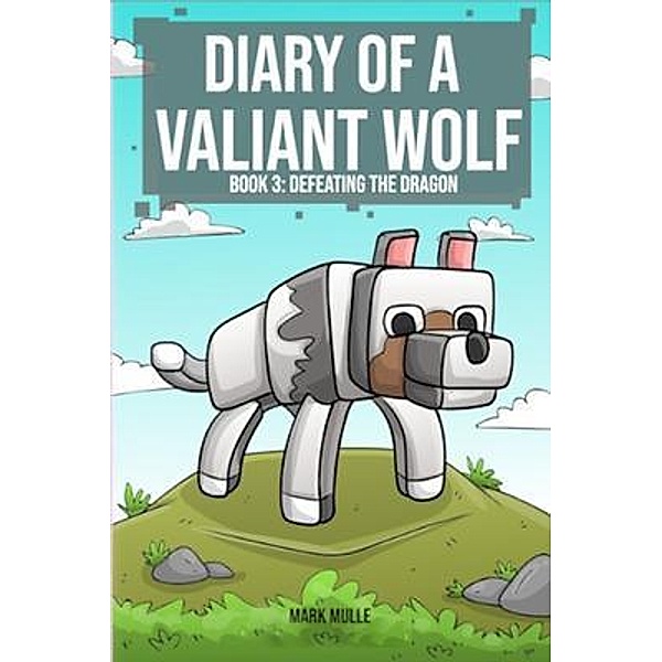 Diary of a Valiant Wolf Book 3 / Diary of a Valiant Wolf Bd.3, Mark Mulle