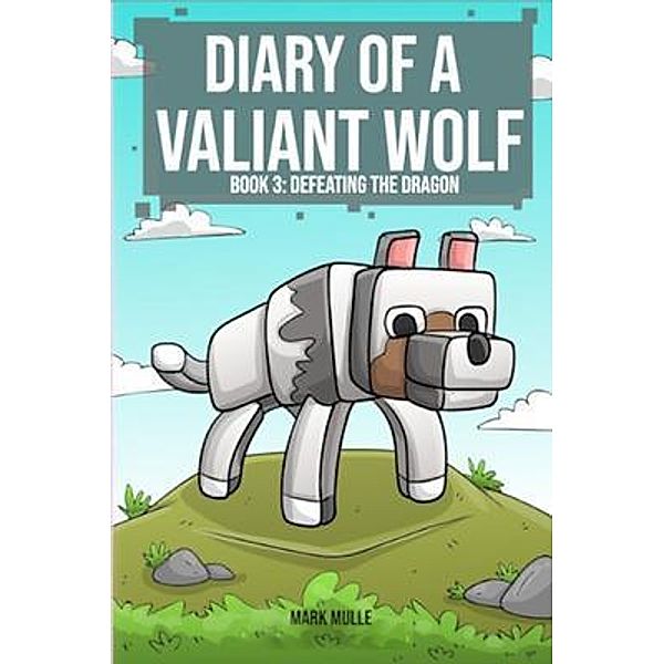 Diary of a Valiant Wolf Book 3 / Diary of a Valiant Wolf Bd.3, Mark Mulle