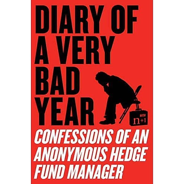 Diary of a Very Bad Year, Anonymous Hedge Fund Manager, N+1, Keith Gessen
