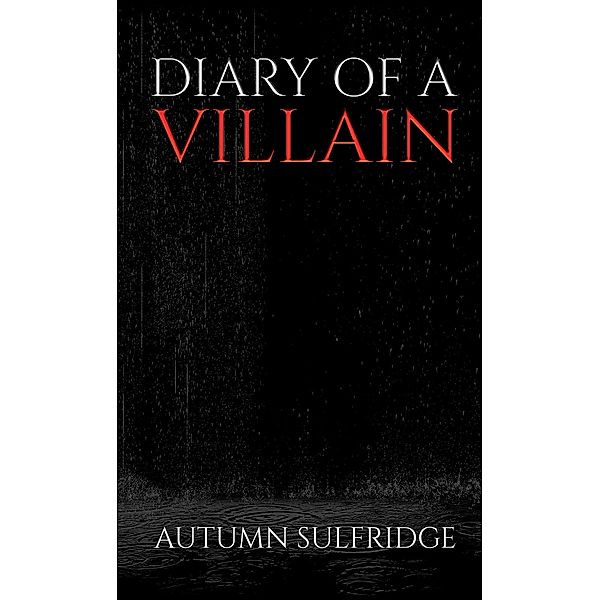 Diary of a Villain / Austin Macauley Publishers LLC, Autumn Sulfridge