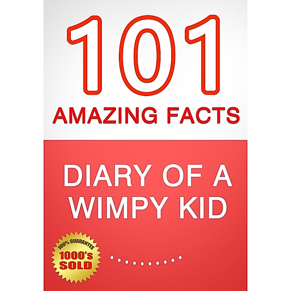 Diary of a Wimpy Kid - 101 Amazing Facts You Didn't Know, G. Whiz