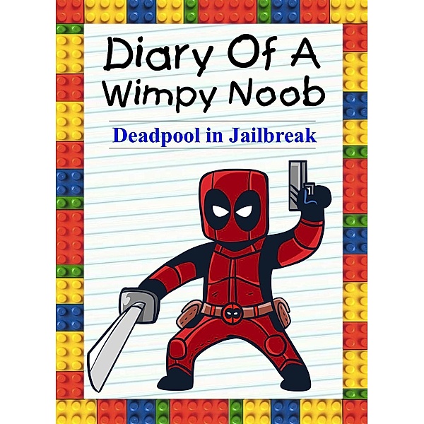 Diary Of A Wimpy Noob: Deadpool in Jailbreak (Noob's Diary, #22), Nooby Lee