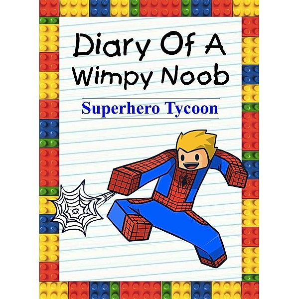 Diary Of A Wimpy Noob: Superhero Tycoon (Noob's Diary, #10), Nooby Lee
