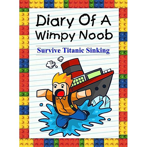 Diary Of A Wimpy Noob: Survive Titanic Sinking! (Trevor the Noob, #1), Nooby Lee