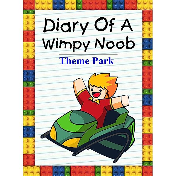 Diary of a Wimpy Noob: Theme Park (Noob's Diary, #30), Nooby Lee