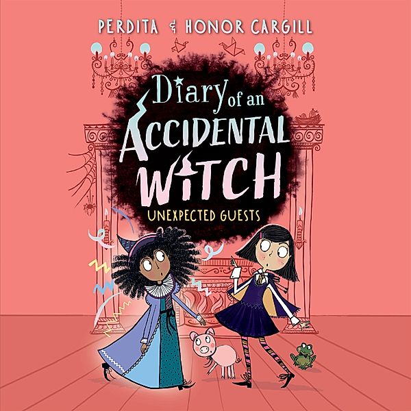 Diary of an Accidental Witch - 4 - Diary of an Accidental Witch: Unexpected Guests, Honor Cargill, Perdita Cargill