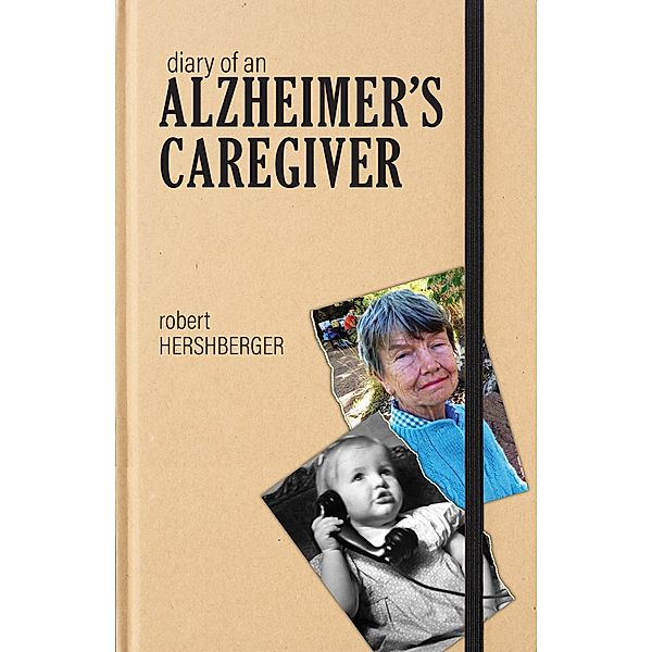 Diary of an Alzheimer's Caregiver, Robert Hershberger