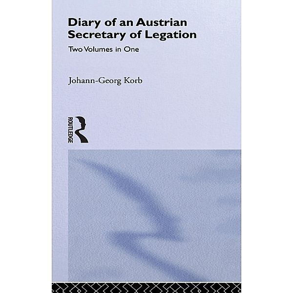 Diary of an Austrian Secretary of Legation at the Court of Czar Peter the Great, Johann-Geeorg Korb