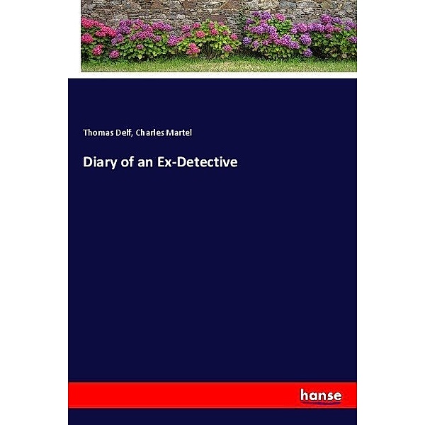 Diary of an Ex-Detective, Thomas Delf, Charles Martel