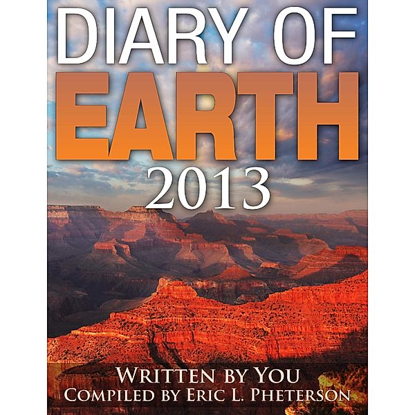 Diary of Earth 2013, Eric Pheterson