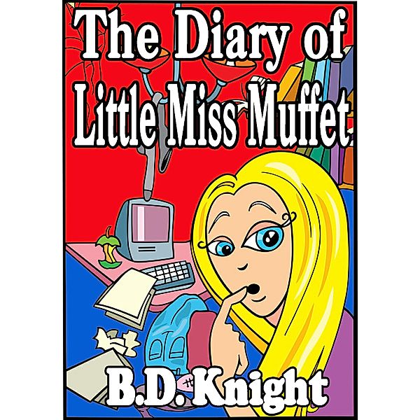 Diary of Little Miss Muffet - Fractured Fairy Tales, B. D. Knight