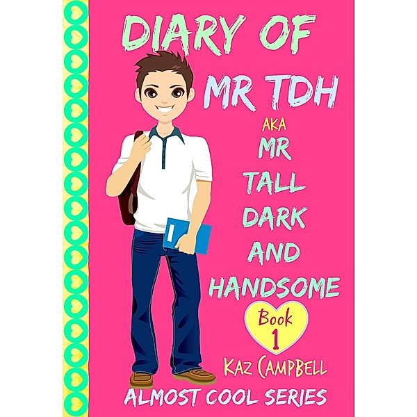 Diary of Mr TDH - (Also Known as) Mr Tall Dark and Handsome / Diary of Mr TDH, Kaz Campbell